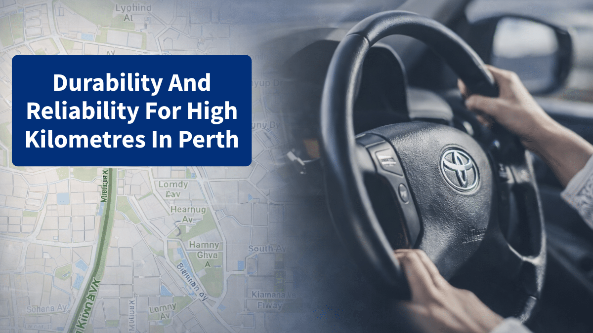 Durability And Reliability For High Kilometres In Perth